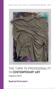 The Turn to Provisionality in Contemporary Art
Negative Work by Raphael Rubinstein